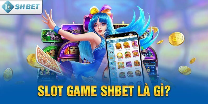 Slot game SHBET là gì?