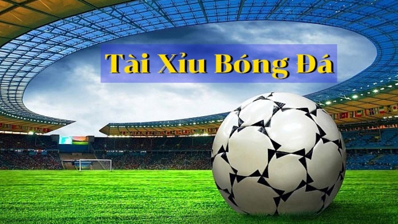 Kèo Tài xỉu bóng đá là gì?