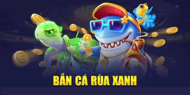 Ưu điểm của tựa game bắn cá rùa xanh