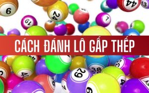 Những điều cần thiết khi đánh lô gấp thếp