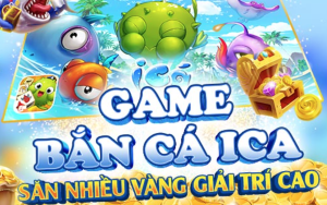 Bắn cá iCa có những gì thu hút người chơi?