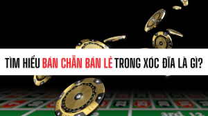 Khi nào Xóc đĩa có thể được bán chẵn bán lẻ?