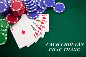 Kinh nghiệm chơi bài tấn bất bại