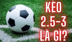 Định nghĩa Kèo 2.5-3 là gì?
