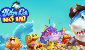 Giới thiệu Bắn cá phá hũ